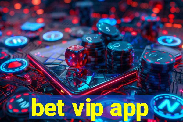 bet vip app